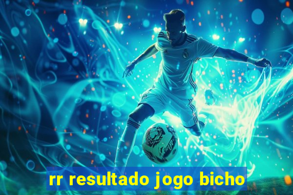 rr resultado jogo bicho